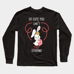 So Cute You Cant Stop Staring Long Sleeve T-Shirt